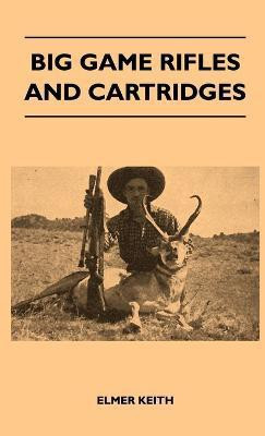 Big Game Rifles And Cartridges(English, Hardcover, Keith Elmer)
