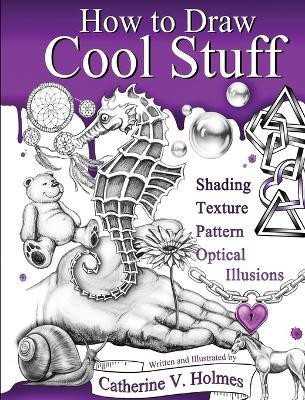 How to Draw Cool Stuff(English, Hardcover, Holmes Catherine V)