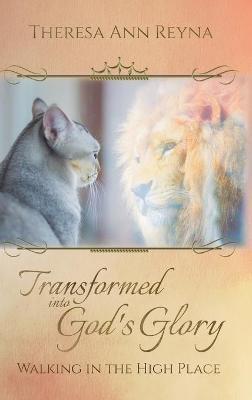 Transformed into God's Glory(English, Hardcover, Reyna Theresa Ann)