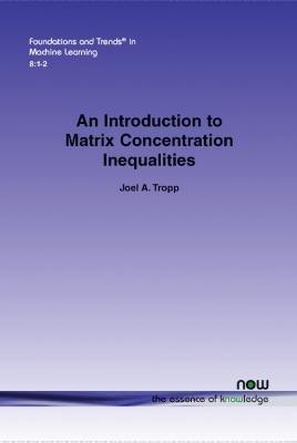 An Introduction to Matrix Concentration Inequalities(English, Paperback, Tropp Joel A.)