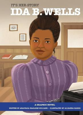 It's Her Story Ida B. Wells a Graphic Novel(English, Hardcover, Williams Anastasia Magloire)