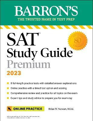 SAT Study Guide Premium, 2023: Comprehensive Review with 8 Practice Tests + an Online Timed Test Option(English, Paperback, Stewart Brian W. M.Ed.) SAT Study Guide Premium, 2023: Comprehensive Review with 8 Practice Tests + an Online Timed Test Option(English, Paperback, Stewart Brian W. M.Ed.)