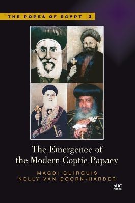 The Emergence of the Modern Coptic Papacy(English, Paperback, Guirguis Magdi Dr.)