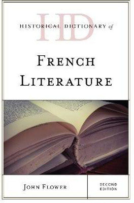 Historical Dictionary of French Literature(English, Hardcover, Flower John)