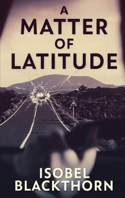 A Matter of Latitude(English, Hardcover, Blackthorn Isobel)