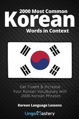 2000 Most Common Korean Words in Context(English, Paperback, Lingo Mastery)
