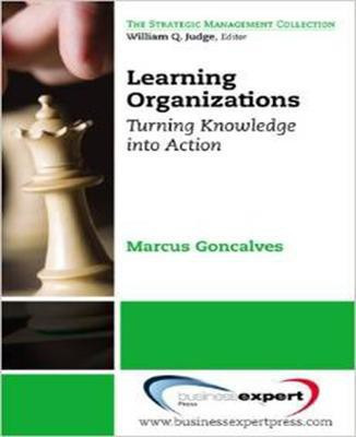 Learning Organizations: Turning Knowledge into Action(English, Paperback, Goncalves Marcus)