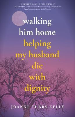 Walking Him Home(English, Paperback, Kelly Joanne Tubbs)