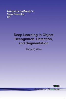 Deep Learning in Object Recognition, Detection, and Segmentation(English, Paperback, Wang Xiaogang)