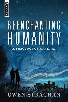 Reenchanting Humanity(English, Hardcover, Strachan Owen)