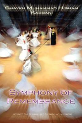 Symphony of Remembrance(English, Paperback, Kabbani Muhammad Hisham Shaykh)