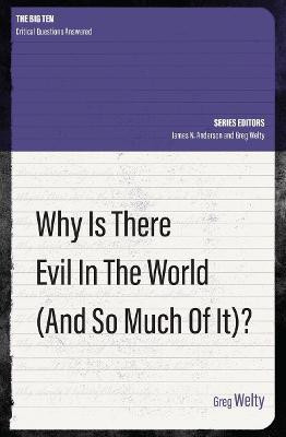 Why Is There Evil in the World (and So Much of It?)(English, Paperback, Welty Greg)