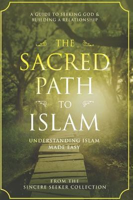 The Sacred Path to Islam(English, Paperback, Collection The Sincere Seeker)