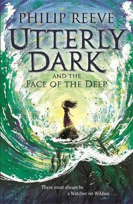 Utterly Dark and the Face of the Deep(English, Paperback, Reeve Philip)
