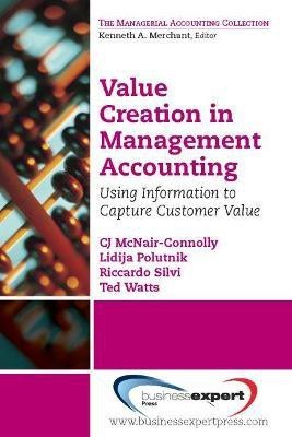 Value Creation in Management Accounting: Using Information to Capture Customer Value(English, Paperback, McNair-Connelly CJ)