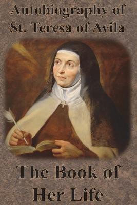 Autobiography of St. Teresa of Avila - The Book of Her Life(English, Paperback, Teresa of Avila St)