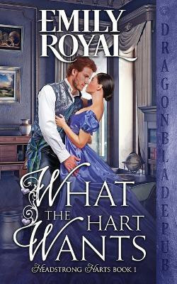 What the Hart Wants(English, Paperback, Royal Emily)