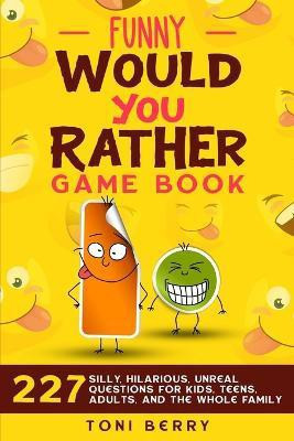Funny Would You Rather Game Book(English, Paperback, Berry Toni)
