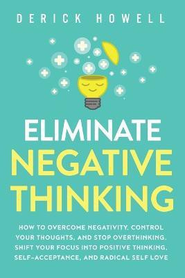 Eliminate Negative Thinking(English, Paperback, Howell Derick)