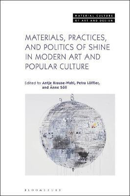 Materials, Practices, and Politics of Shine in Modern Art and Popular Culture(English, Paperback, unknown)