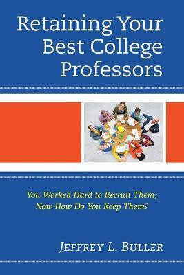 Retaining Your Best College Professors(English, Paperback, Buller Jeffrey L.)