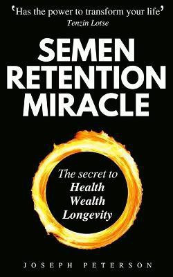 Semen Retention Miracle(English, Paperback, Peterson Joseph)