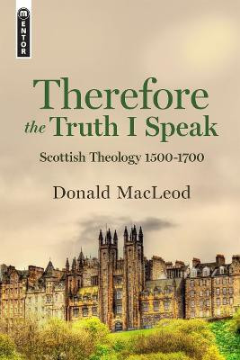 Therefore the Truth I Speak(English, Hardcover, MacLeod Donald)