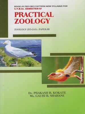 PRACTICAL ZOOLOGY (Zoology (ZO-243) Paper 3) S.Y.B.Sc. Semester 4(Paperback, Dr. Prakash R. Kokate , Ms. Gauri B. Shahane)