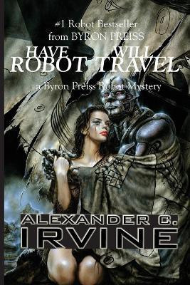 Have Robot, Will Travel(English, Paperback, Irvine Alexander C)