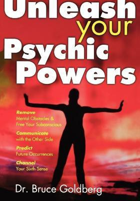 Unleash Your Psychic Powers(English, Paperback, Goldberg Bruce)