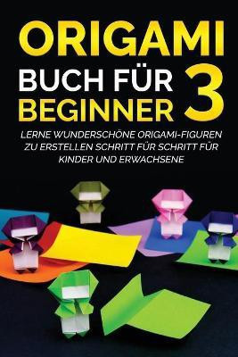 Origami Buch fuer Beginner 3(German, Paperback, Kanazawa Yuto)