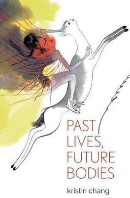 Past Lives, Future Bodies(English, Paperback, Chang Kristin)