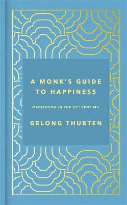 A Monk's Guide to Happiness(English, Hardcover, Thubten Gelong)