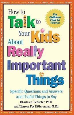 How to Talk to Your Kids About Really Important Things(English, Paperback, Schaefer Charles E.)