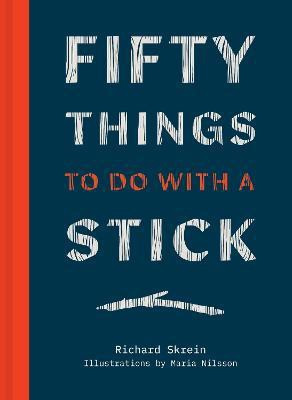 Fifty Things to Do with a Stick(English, Hardcover, Skrein Richard)