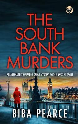 THE SOUTH BANK MURDERS an absolutely gripping crime mystery with a massive twist(English, Paperback, Pearce Biba)