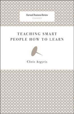 Teaching Smart People How to Learn(English, Paperback, Argyris Chris)