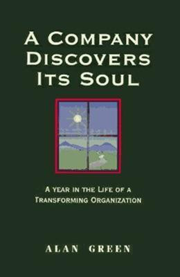 A Company Discovers Its Soul: A Year In the Life of a Transforming Organization(English, Paperback, GREEN)