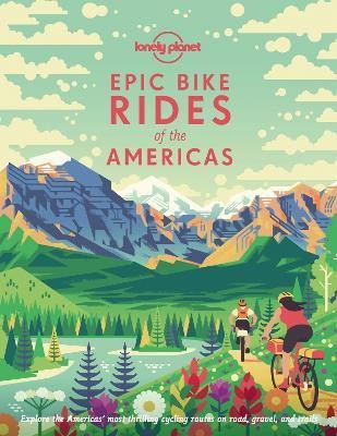 Lonely Planet Epic Bike Rides of the Americas(English, Hardcover, Lonely Planet)