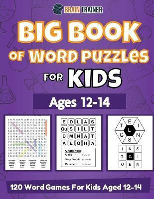 Big Book Of Word Puzzles For Kids Ages 12-14 - 120 Word Games For Kids Aged 12-14(English, Paperback, Trainer Brain)