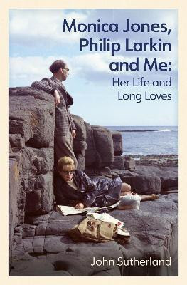 Monica Jones, Philip Larkin and Me(English, Paperback, Sutherland John)