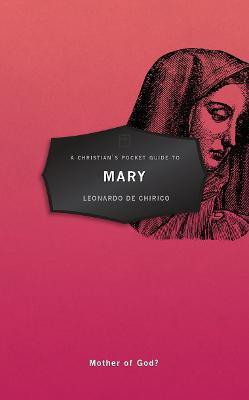 A Christian's Pocket Guide to Mary(English, Paperback, De Chirico Leonardo)