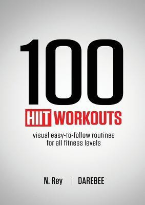 100 HIIT Workouts(English, Paperback, Rey N)