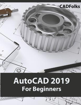 AutoCAD 2019 For Beginners(English, Paperback, Cadfolks)