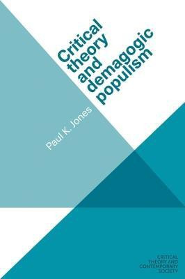 Critical Theory and Demagogic Populism(English, Electronic book text, Jones Paul K.)