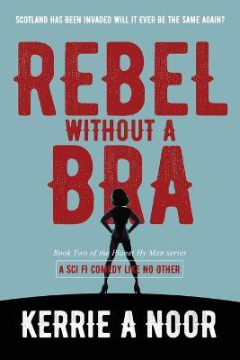 Rebel Without A Bra(English, Paperback, Noor Kerrie A)