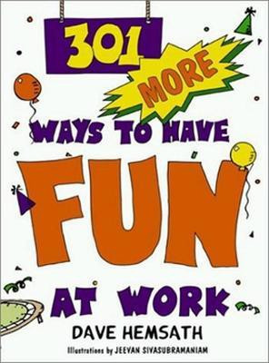 301 More Ways to Have Fun at Work 2nd  Edition(English, Paperback, Hemsath Dave)