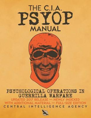 The CIA PSYOP Manual - Psychological Operations in Guerrilla Warfare(English, Paperback, Agency Central Intelligence)