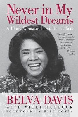 Never in My Wildest Dreams: A Black Woman's Life in Journalism(English, Paperback, Davis Belva)