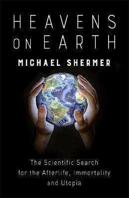 Heavens on Earth(English, Paperback, Shermer Michael)